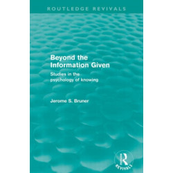 Beyond the Information Given (Routledge Revivals)