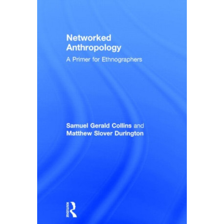 Networked Anthropology: A Primer for Ethnographers