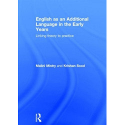 English as an Additional Language in the Early Years: Linking theory to practice