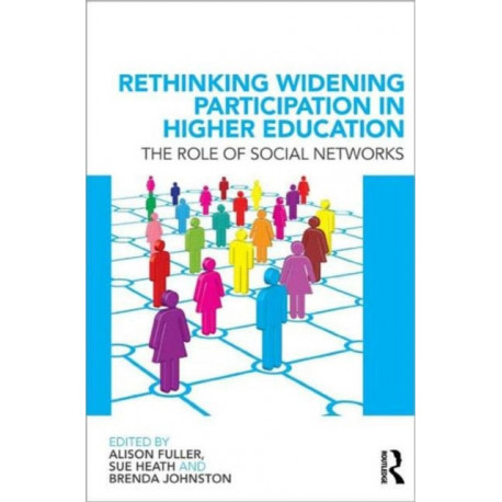 Rethinking Widening Participation in Higher Education: The Role of Social Networks