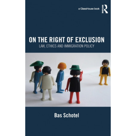 On the Right of Exclusion: Law, Ethics and Immigration Policy