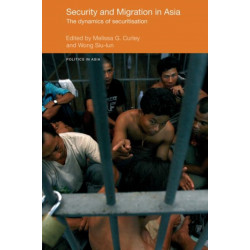 Security and Migration in Asia: The dynamics of securitisation