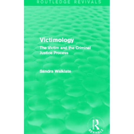 Victimology (Routledge Revivals): The Victim and the Criminal Justice Process
