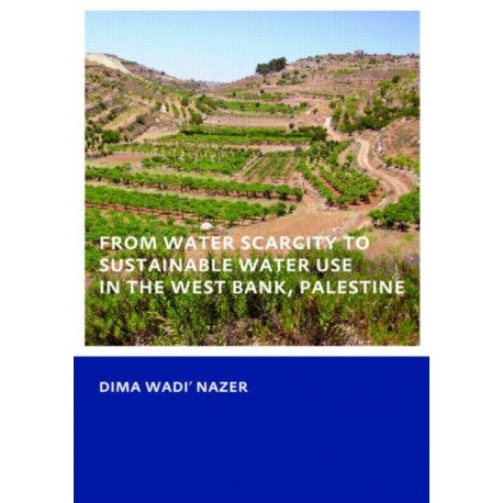 From Water Scarcity to Sustainable Water Use in the West Bank, Palestine