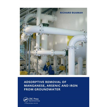 Adsorptive Removal of Manganese, Arsenic and Iron from Groundwater: UNESCO-IHE PhD Thesis