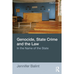 Genocide, State Crime and the Law: In the Name of the State