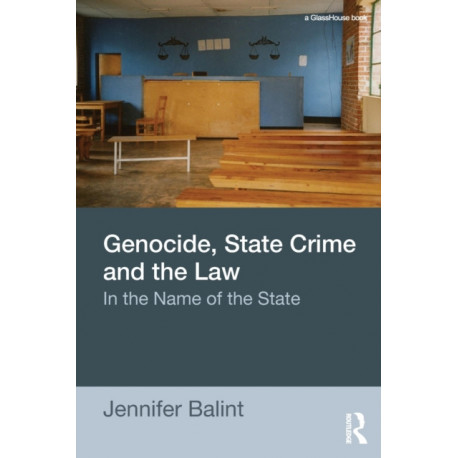 Genocide, State Crime and the Law: In the Name of the State