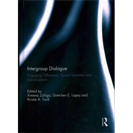 Intergroup Dialogue: Engaging Difference, Social Identities and Social Justice