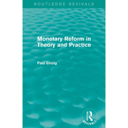 Monetary Reform in Theory and Practice (Routledge Revivals)
