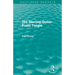 The Sterling-Dollar-Franc Tangle (Routledge Revivals)