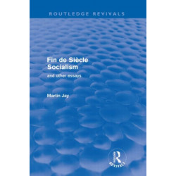 Fin de Siecle Socialism and Other Essays (Routledge Revivals)