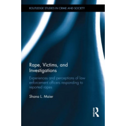 Rape, Victims, and Investigations: Experiences and Perceptions of Law Enforcement Officers Responding to Reported Rapes