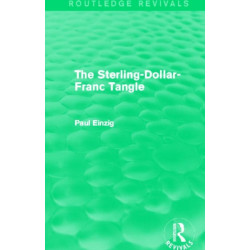 The Sterling-Dollar-Franc Tangle (Routledge Revivals)