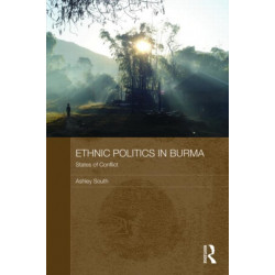 Ethnic Politics in Burma: States of Conflict
