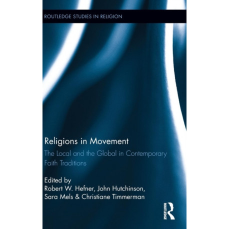 Religions in Movement: The Local and the Global in Contemporary Faith Traditions