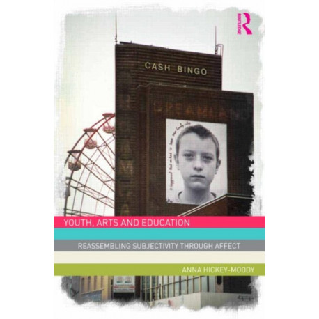 Youth, Arts, and Education: Reassembling Subjectivity through Affect