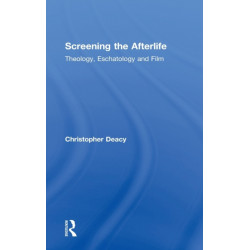 Screening the Afterlife: Theology, Eschatology, and Film