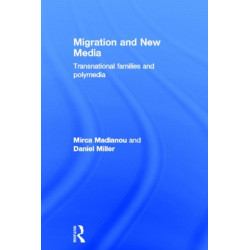 Migration and New Media: Transnational Families and Polymedia