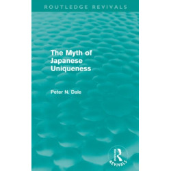 Myth of Japanese Uniqueness (Routledge Revivals)