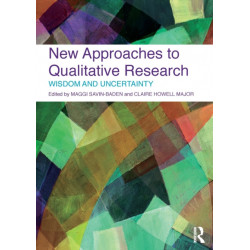 New Approaches to Qualitative Research: Wisdom and Uncertainty