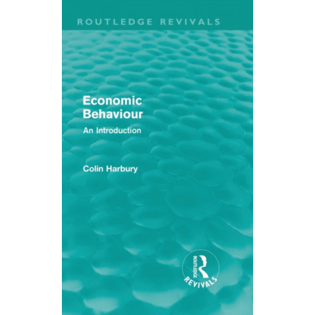 Economic Behaviour (Routledge Revivals): An Introduction