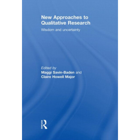 New Approaches to Qualitative Research: Wisdom and Uncertainty