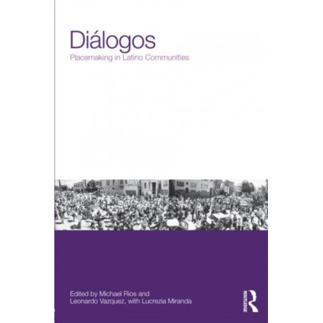 Dialogos: Placemaking in Latino Communities