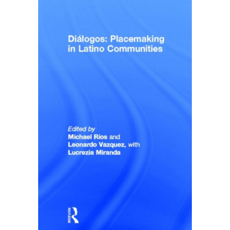 Dialogos: Placemaking in Latino Communities
