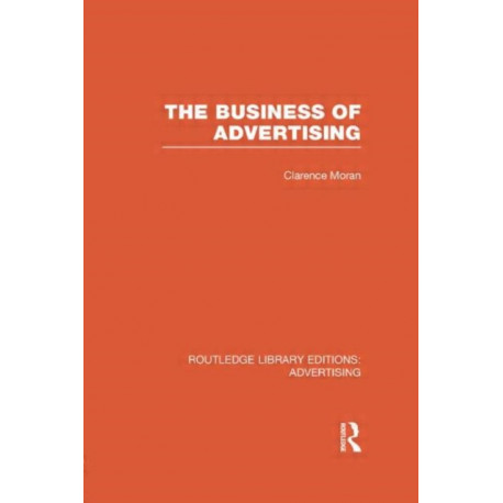 The Business of Advertising (RLE Advertising)