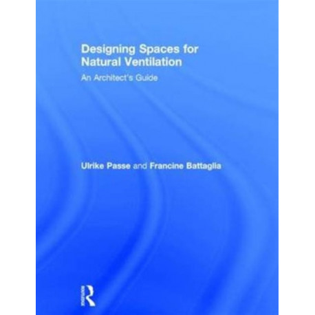 Designing Spaces for Natural Ventilation: An Architect's Guide