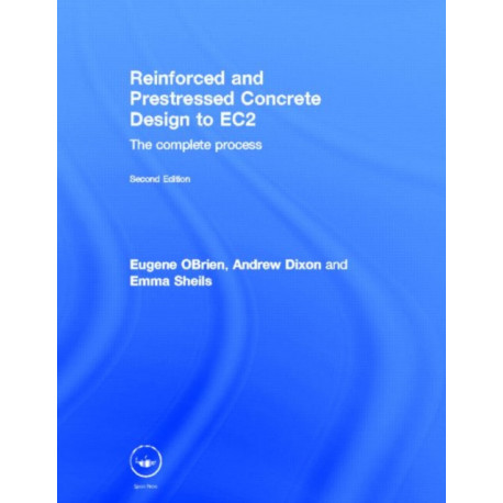 Reinforced and Prestressed Concrete Design to EC2: The Complete Process, Second Edition