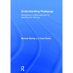 Understanding Pedagogy: Developing a critical approach to teaching and learning