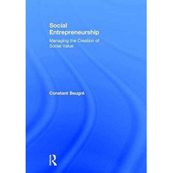 Social Entrepreneurship: Managing the Creation of Social Value