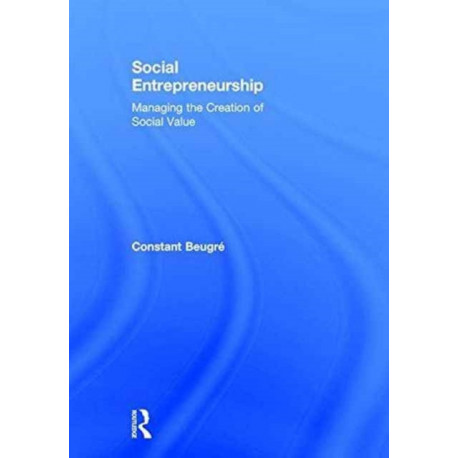 Social Entrepreneurship: Managing the Creation of Social Value