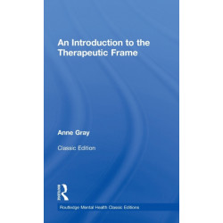 An Introduction to the Therapeutic Frame: Routledge Mental Health Classic Editions