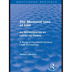The Medieval Idea of Law as Represented by Lucas de Penna (Routledge Revivals)