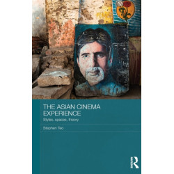 The Asian Cinema Experience: Styles, Spaces, Theory