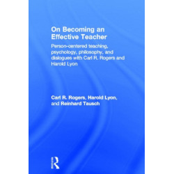 On Becoming an Effective Teacher: Person-centered teaching, psychology, philosophy, and dialogues with Carl R. Rogers and Harold Lyon