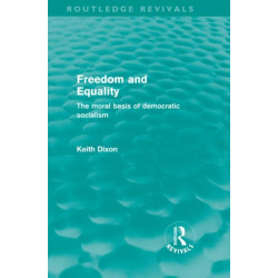 Freedom and Equality (Routledge Revivals): The Moral Basis of Democratic Socialism