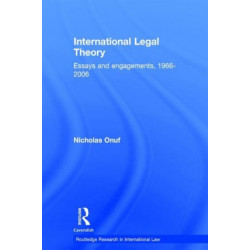 International Legal Theory: Essays and engagements, 1966-2006