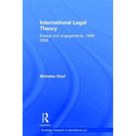 International Legal Theory: Essays and engagements, 1966-2006