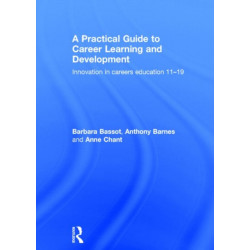 A Practical Guide to Career Learning and Development: Innovation in careers education 11-19