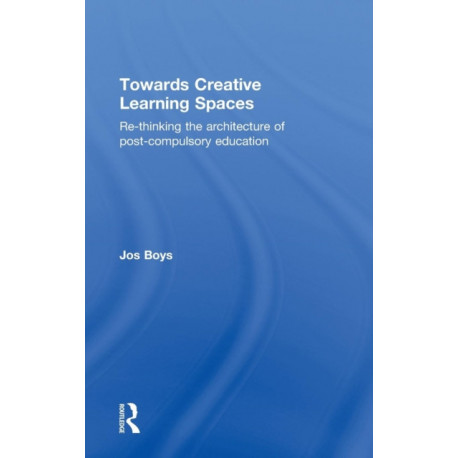 Towards Creative Learning Spaces: Re-thinking the Architecture of Post-Compulsory Education