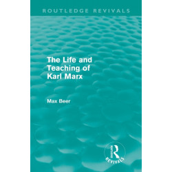 The Life and Teaching of Karl Marx (Routledge Revivals)
