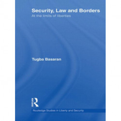 Security, Law and Borders: At the Limits of Liberties