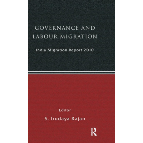 India Migration Report 2010: Governance and Labour Migration
