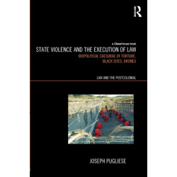 State Violence and the Execution of Law: Biopolitcal Caesurae of Torture, Black Sites, Drones