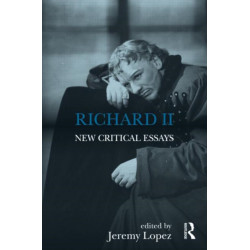 Richard II: New Critical Essays