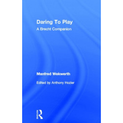 Daring to Play: A Brecht Companion