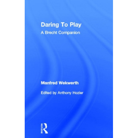 Daring to Play: A Brecht Companion